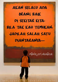 Jun 18, 2021 · 12. Akan Selalu Ada Orang Baik Di Sekitar Kita Bila Tak Kau Temukan Jadilah Salah Satu Diantaranya Motivasi Kata Kata Kata Kata Bijak