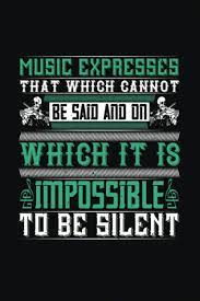 Music would take over at the point at which words become powerless, with the one and only object of expressing that which nothing but music could express. Music Expresses That Which Cannot Be Said And On Which It Is Impossible To Be Silent Lined Notebook Diary Track Log Journal Violin Gift Ideas Publishing Margret Pouros 9798682996643 Amazon Com