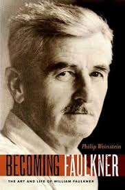 Becoming Faulkner: The Art and Life of ...