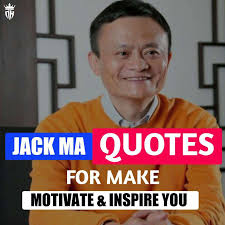 Inspiration and motivation is our fuel to success. Top 59 Jack Ma Quotes About Successful Life To Make You Inspired