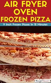 Air Fryer Oven Frozen Pizza Recipe This Recipe Frozen Pizza Recipes Air Fryer Oven Recipes
