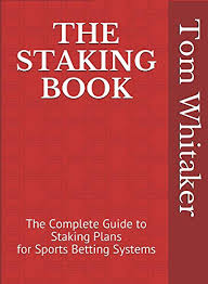 As the demand for online betting grows rapidly so too does the need for information worldwide. The Staking Plans Book The Complete Guide To Staking For Sports Betting Systems Money Management Methods To Make More Profit From Winning Strategies With An Innovative Research Methodology By Tom Whitaker