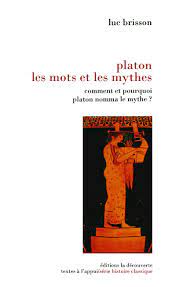 (ou troisième année de la 87e olympiade) à athènes ou dans l'île d'egine, alors soumise aux. Platon Les Mots Et Les Mythes Comment Et Pourquoi Platon Nomma Les Mythes Textes A L Appui Serie Histoire Classique French Edition Brisson Luc 9782707113269 Amazon Com Books