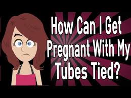 How Can I Get Pregnant With My Tubes Tied Youtube