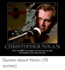 But to just quote those words rather than the full quote is odd, its actually a tactic that is usually used to misrepresent a quote or sentiment by taking it out if context. Christopher Nolan Not The Hero We Deserve But The One We Need We Deserve Much Less That Him Quotes About Nolan 70 Quotes Quotes Meme On Me Me