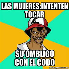 Meme Ash Pedreiro Las Mujeres Intenten Tocar Su Ombligo Con El Codo 387573