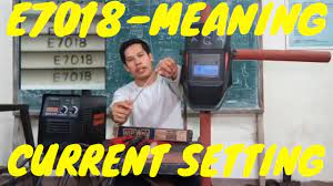 E7018 Welding Rod Meaning And Current Setting Tagalog Youtube