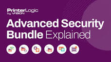 PrinterLogic's Advanced Security Bundle Explained - YouTube