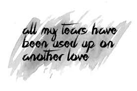 All My Tears Have Been Used Up On Another Love Tom Odell Another Love Me Too Lyrics Tom Odell Beautiful Lyrics