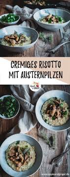 Soulfood Deluxe Cremiges Risotto Mit Geschmorten Austernpilzen Apple And Ginger Rezept Austernpilze Austernpilze Rezept Risotto