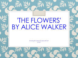 In reading this story, one. The Flowers By Alice Walker Ppt Video Online Download