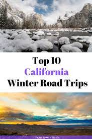 Top 10 California Winter Getaways California Travel Road Trips California Winter California Travel