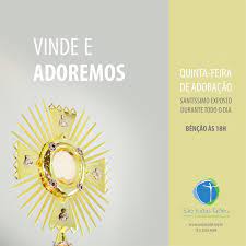 Esperava que algum dia tivesse uma festa especial ao sacramento da eucaristia. Adoracao Ao Santissimo Quinta Feira 6 De Julho Sao Judas Tadeu
