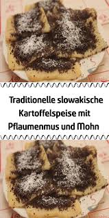 Traditionelle Slowakische Kartoffelspeise Mit Pflaumenmus Und Mohn In 2020 Rezepte Essen Rezepte Ideen Furs Essen