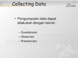 Field reports facilitate the development of data collection techniques and observation skills and. Collecting Data Pengumpulan Data Dapat Dilakukan Dengan Teknik Ppt Download