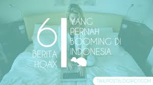 Kejadian ini sangat mengerikan, oleh karena itu hargailah dan. Inilah 6 Berita Hoax Yang Pernah Booming Di Jagad Maya Indonesia Tahupost Net