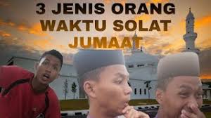 Untuk mengetahui jam berapa waktu sholat jumat bisa langsung dicek. 3 Jenis Orang Waktu Solat Jumaat Youtube Cute766