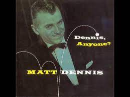 They have also lived in crosby, tx and miami, fl. Matt Dennis Relax Youtube