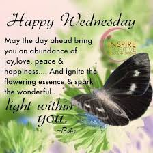 If you want your loved ones to wake up inspired and ready to live their life to the fullest, you've come to the right place! Top 23 Happy Wednesday Quotes So Life Quotes Happy Wednesday Quotes Wednesday Quotes Wednesday Morning Greetings