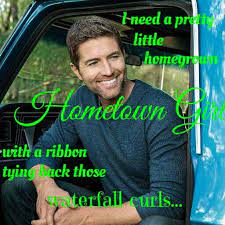 I Need A Pretty Little Homegrown Hometown Girl With A Ribbon Tying Back Those Country Music Lyrics Country Lyrics Music Quotes Lyrics