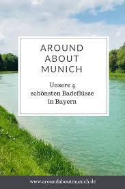 Unsere Vier Schonsten Badeflusse In Bayern Bayern Baden Fluss