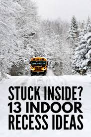 Rain Rain Go Away 13 Indoor Recess Activities For Kids Indoor Recess Activities Recess Activities Indoor Recess
