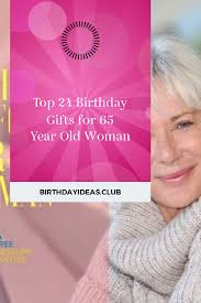 Birthday Gifts For 65 Year Old Woman Uk Top 24 Birthday Gifts For 65 Year Old Woman 24 Birthday Gifts 65th Birthday Gifts Birthday Cards For Women