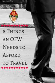 8 Things An Overseas Filipino Worker Ofw Needs To Travel Philippines Travel Travel Life Abroad