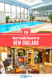 19 best family resorts in new england