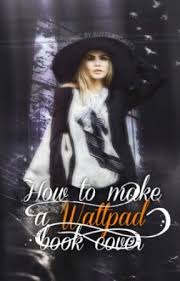 1 launch fotor and then click on the option for create a design. How To Make A Wattpad Book Cover 5 Inspiration Ideas Wattpad