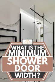 what is the minimum shower door width