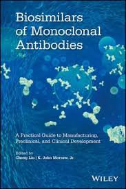 Biosimilars Of Monoclonal Antibodies Cheng Liu 9781118662311