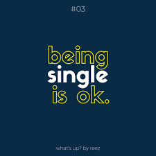 Maybe you would like to learn more about one of these? 03 Being Single Is Ok By What S Up By Reez A Podcast On Anchor