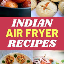 15 tasty indian air fryer recipes