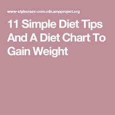11 Simple Diet Tips And A Diet Chart To Gain Weight Food