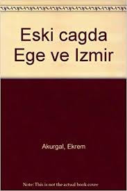 İzmir ve izmir ilçelerinden gündeme dair en yeni ve son dakika haberleri okuyabilirsiniz. Eski Cagda Ege Ve Izmir Turkish Edition Akurgal Ekrem 9789759525200 Amazon Com Books
