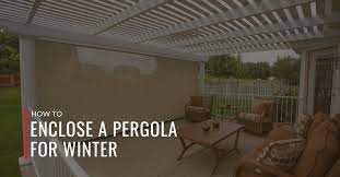 How To Enclose A Pergola For Winter W