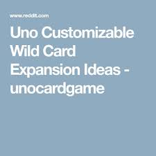Use the action cards or house rule cards against your opponents. Uno Customizable Wild Card Expansion Ideas Unocardgame Wild Card Uno Cards Uno Customizable Wild Cards Ideas