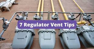 7 natural gas regulator vent tips and