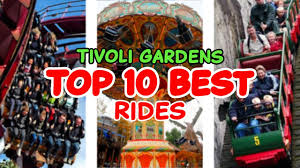top 10 rides at tivoli gardens