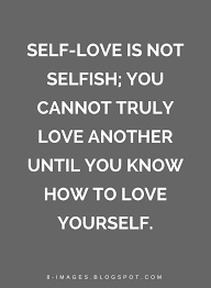 Foolish, selfish people are always thinking of themselves and the result is always negative. Quotes Self Love Is Not Selfish You Cannot Truly Love Another Until You Know How To Love Yourself Love Yourself Quotes Be Yourself Quotes Self Love Quotes