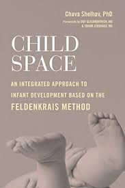 The feldenkrais method® of somatic education is an integrative approach to learning and improving function among people of varying abilities across the lifespan. Child Space An Integrated Approach To Infant Development Based On The Feldenkrais Method English Edition Ebook Shelhav Chava Alexandrovich Md Dov Zendhauz Md Yoram Amazon De Kindle Shop