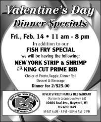 Valentine's day 3 course prix fixe dinner $85 per person. Valentine S Day Dinner Specials River Street Family Restaurant Spooner Wi