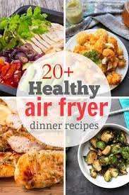 20 healthy air fryer recipes for dinner