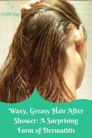 waxy greasy hair after shower a