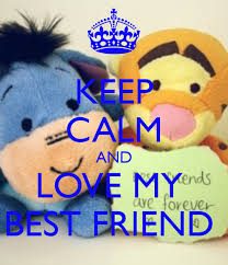 Résultat de recherche d'images pour "keep calm and you are my best friend"