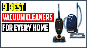top 9 best vacuum cleaners for every