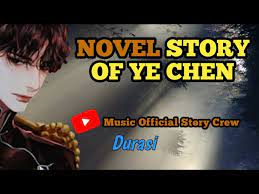 Novel the story of ye chen. The Story Of Ye Chen Bab 1261 Sampai Bab1290 Youtube