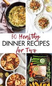 30 healthy dinner recipes for two