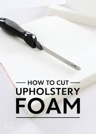 how to cut upholstery foam easy